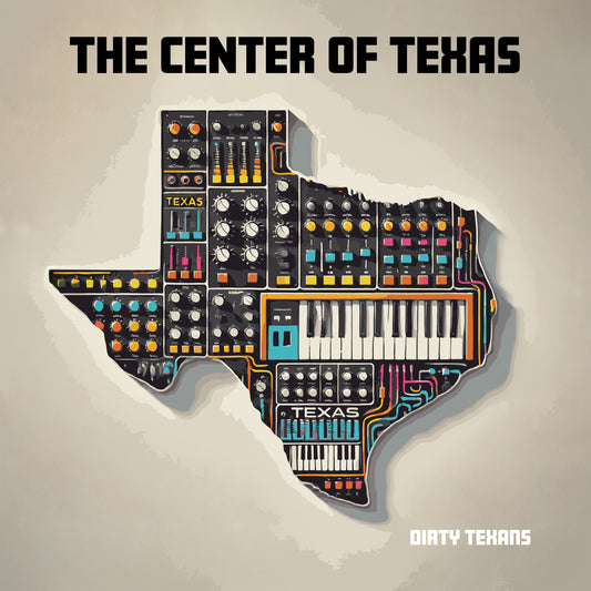 Dirty Texans - The Center of Texas - Download (MP3, WAV)