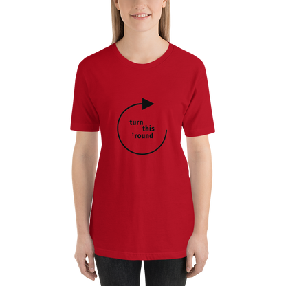 Turn This 'Round - Unisex t-shirt